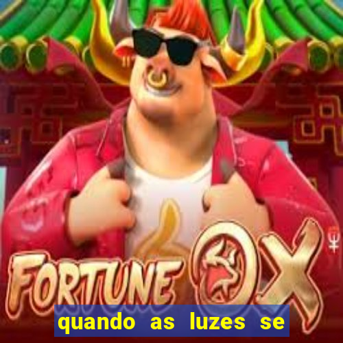 quando as luzes se apagam filme completo dublado topflix